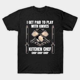 Get Paid to Play With Knifes T-Shirt